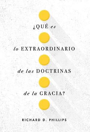 ¿Que es lo extraordinario de las Doctrinas de la Gracia?