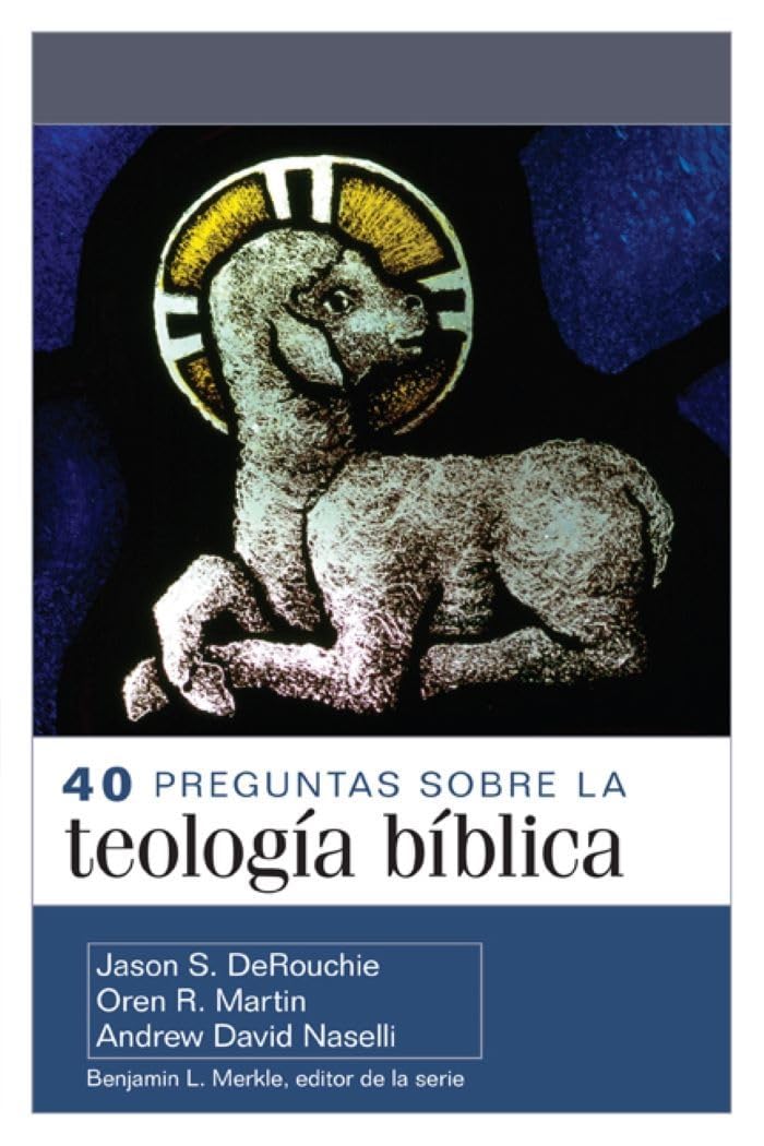 40 preguntas sobre la teología bíblica(Spanish Edition)