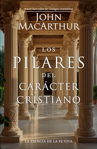 Los pilares del carácter cristiano.