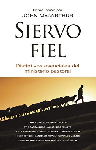 Siervo fiel: Distintivos esenciales del ministerio pastoral. (Spanish Edition)