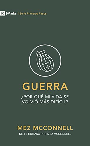 Guerra: ¿Por qué mi vida se volvió más difícil? (9Marks Primeros Pasos) (Spanish Edition)