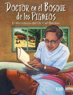 Doctor en el Bosque de los Pigmeos: El Ministerio del Dr. Carl K. Becker