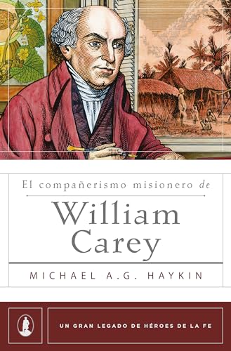 El compañerismo misionero de William Carey (Spanish Edition)