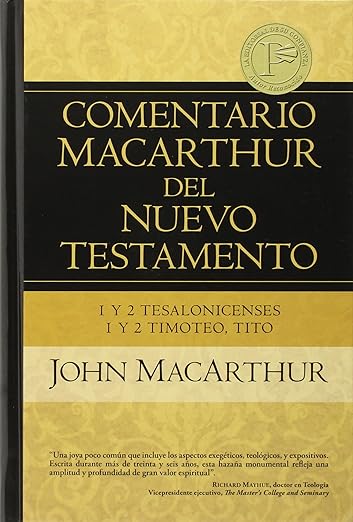 1 y 2 Tesalonicenses, 1 y 2 Timoteo, Tito: Comentario MacArthur al N.T.