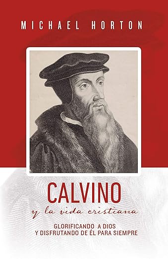 Calvino y la vida Cristiana