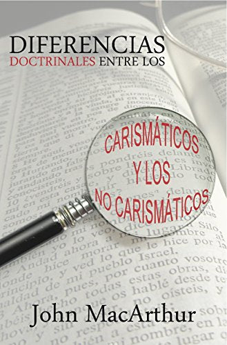 Diferencias Doctrinales entre los Carismaticos y los No Carismaticos.