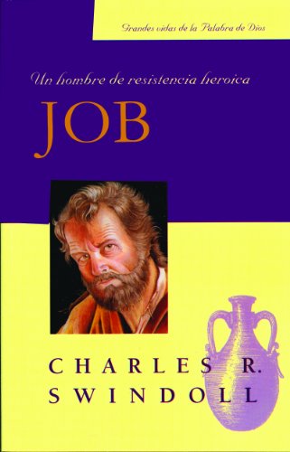 Job, Un hombre de resistencia heroica (Spanish Edition) (Grandes Vidas de la Palabra de Dios)