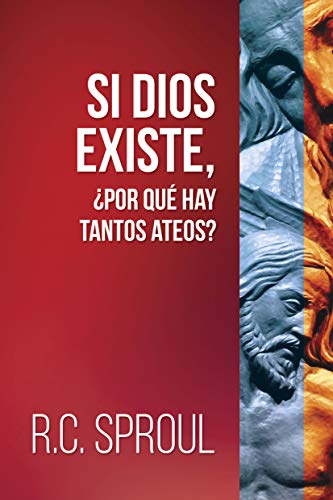 Si Dios existe, ¿por que hay tantos ateos? (Spanish Edition)