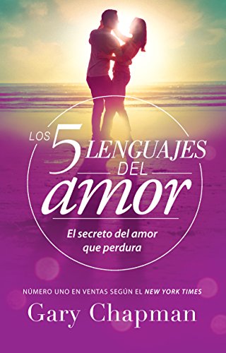 Los 5 lenguajes del amor (Revisado): El secreto del amor que perdura (Spanish Edition)