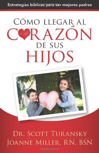 Cómo llegar al corazón de sus hijos.