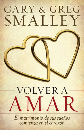 Volver a amar: El matrimonio de sus sueños comienza en el corazón (Spanish Edition)