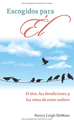 Escogidos para Él: El don, las bendiciones y los retos de la soltería (Spanish Edition)