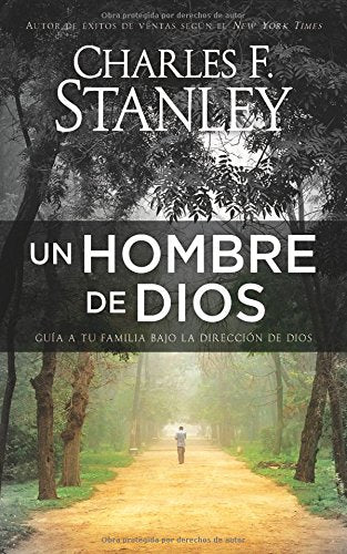 Un hombre de Dios: Guía a tu familia bajo la dirección de Dios (Spanish Edition)