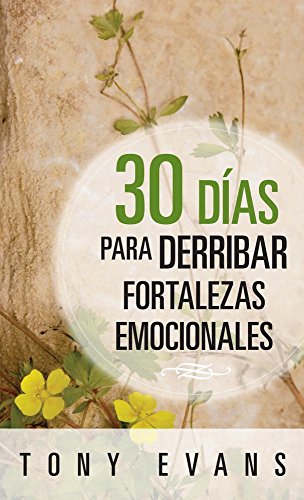 30 días para derribar fortalezas emocionales (Spanish Edition)