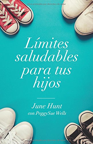 Límites saludables para tus hijos (Spanish Edition)