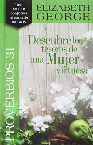 Proverbios 31 Descubre los tesoros de una mujer virtuosa (Spanish Edition)