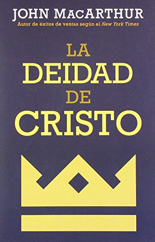 La deidad de Cristo (Spanish Edition)