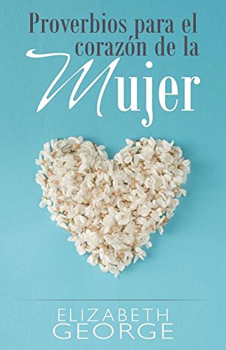 Proverbios para el corazón de la mujer (Spanish Edition)