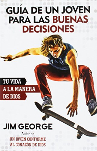 Guía de un joven para las buenas decisiones: Tu vida a la manera de Dios (Spanish Edition)