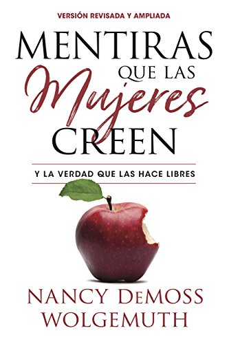 Mentiras que las mujeres creen, versión revisada: Y la verdad que las hace libres (Spanish Edition)