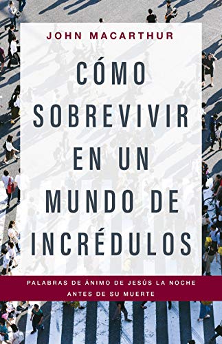 Cómo sobrevivir en un mundo de incrédulos.