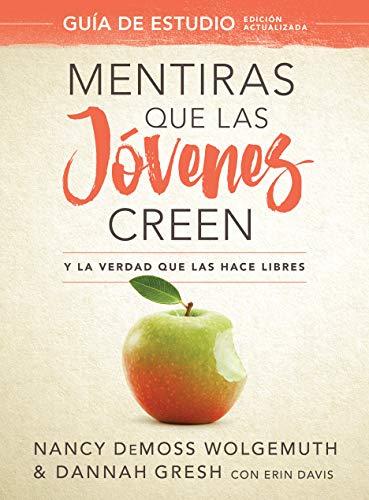 Mentiras que las jóvenes creen, Guía de estudio: Y la verdad que las hace libres (Spanish Edition)