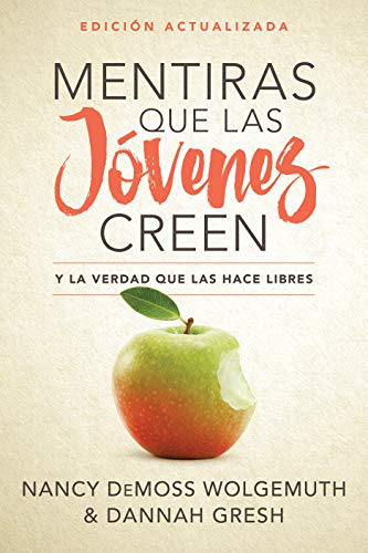 Mentiras que las jóvenes creen y la verdad que las hace libres, Edición revisada (Spanish Edition)