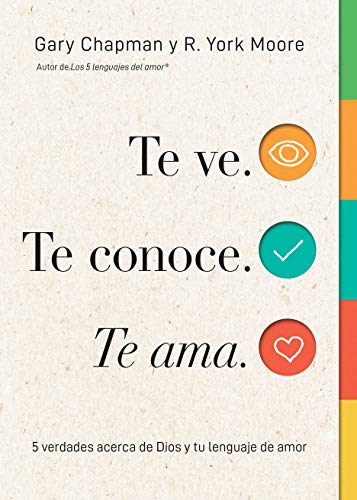 Te ve. Te conoce, Te ama.: 5 verdades acerca de Dios y tu lenguaje de amor (Spanish Edition)