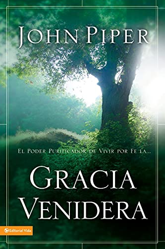 Gracia Venidera: El Poder Purificador de Vivir Por Fe La... (Spanish Edition)