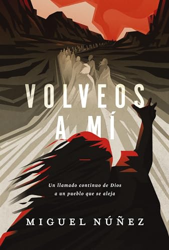 Volveos a mí: Un llamado urgente de parte de Dios (Spanish Edition)