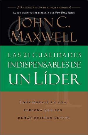 Las 21 Cualidades Indispensables De Un Líder (Spanish Edition)