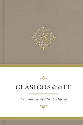 Clásicos de la fe: Agustín de Hipona / Classics of Faith: Augustine of Hippo (Clasicos de la fe) (Spanish Edition)