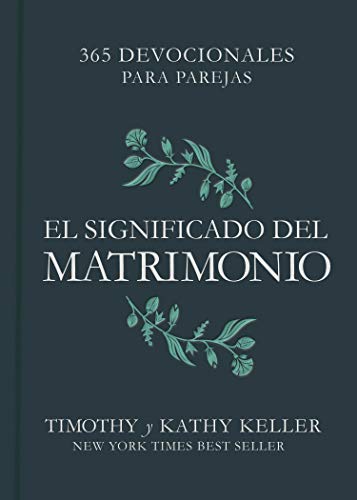 El significado del matrimonio: 365 devocionales para parejas | The Meaning of Marriage: 365 Devotions for couples (Spanish Edition)