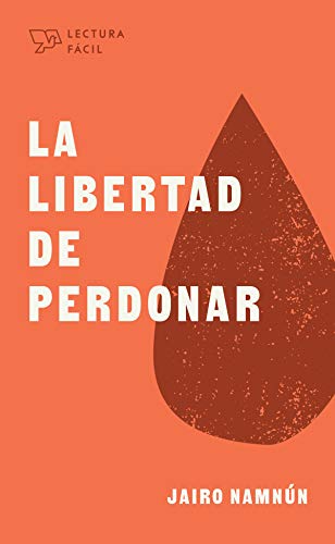 La libertad de perdonar (Lectura fácil) (Spanish Edition)