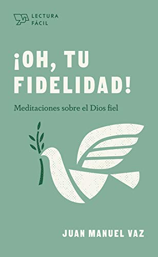 ¡Oh, tu fidelidad!: Meditaciones sobre el Dios fiel (Lectura fácil) (Spanish Edition)