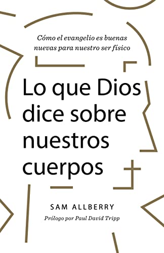 Lo que Dios dice sobre nuestros cuerpos (Spanish Edition)