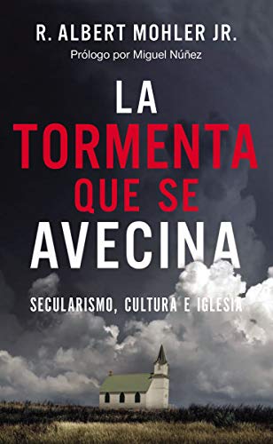 La Tormenta que se avecina: Secularismo, cultura e Iglesia (Spanish Edition)