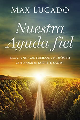 Nuestra Ayuda fiel: Encuentra nuevas fuerzas y propósito en el poder del Espíritu Santo (Spanish Edition)