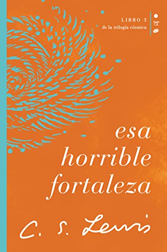 Esa horrible fortaleza: Libro 3 de La trilogía cósmica (Cósmica/ Cosmic, 3) (Spanish Edition)