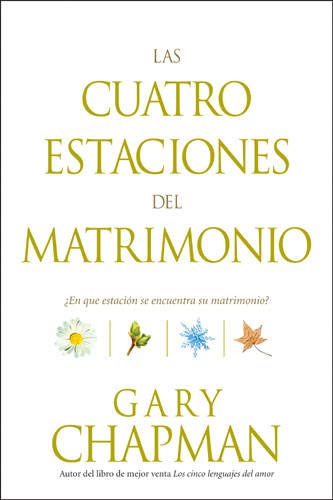 Las cuatro estaciones del matrimonio: ¿En qué estación se encuentra su matrimonio? (Spanish Edition)