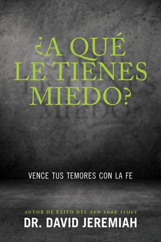 ¿A qué le tienes miedo?: Vence tus temores con la fe