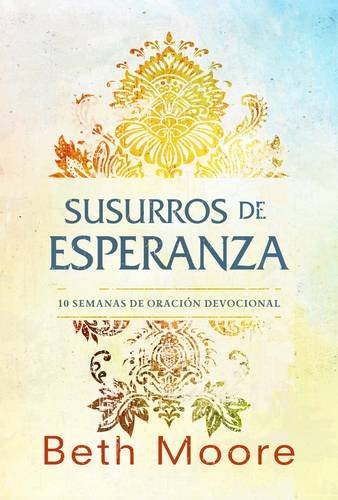 Susurros de esperanza: Diez semanas de oración devocional (Spanish Edition)