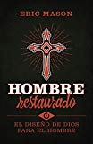 Hombre restaurado: El diseño de Dios para el hombre (Spanish Edition)