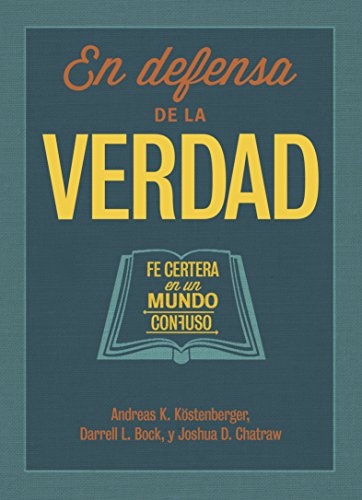 En defensa de la verdad: Fe certera en un mundo confuso (Spanish Edition)