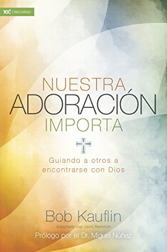 Nuestra adoración importa | Worship Matters (Spanish Edition)