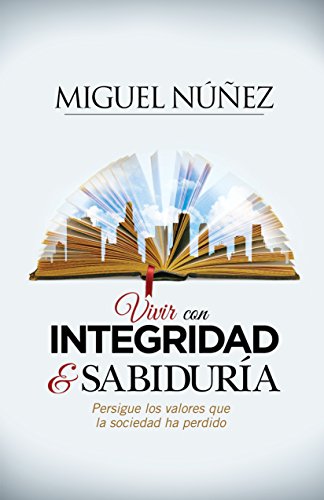 Vivir con integridad y sabiduría / Integrity and Wisdom (Spanish Edition)