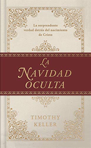 La Navidad oculta: La sorprendente verdad detrás del nacimiento de Cristo (Spanish Edition)