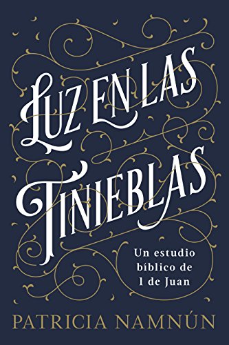 Luz en las tinieblas: Un estudio bíblico de 1 Juan