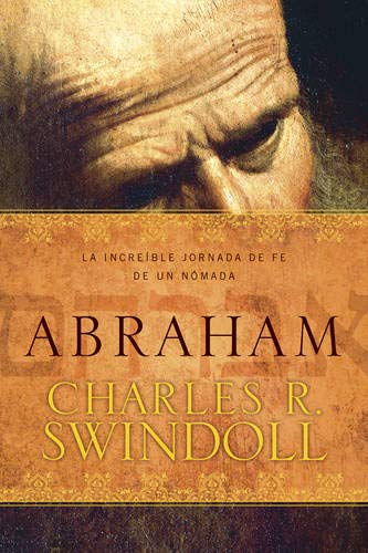 Abraham: La increíble jornada de fe de un nómada (Spanish Edition)