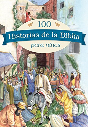 100 historias de la Biblia para niños (Spanish Edition)